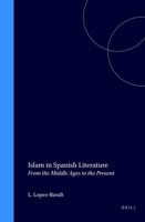 Islam in Spanish Literature - From the Middle Ages to the Present: From the Middle Ages to the Present 9004094601 Book Cover