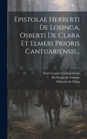 Epistolae Herberti De Losinga, Osberti De Clara Et Elmeri Prioris Cantuariensis... 1020585609 Book Cover