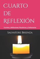 Cuarto de Reflexión: Escritos y Reflexiones Masónicas y Carbonarias B0C5P9LYSN Book Cover