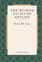The ruined cities of ceylon B0GR6MPS96 Book Cover