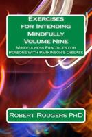 Exercises for Intending Mindfully: Mindfulness Practices for Persons with Parkinson's Disease 1502572656 Book Cover