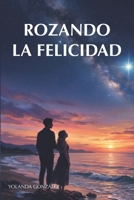Rozando la Felicidad B0H8ZQWP12 Book Cover