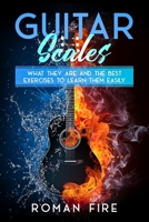 Guitar Scales: What They Are and the Best Exercises to Learn Them Easily (Guitar Lessons) B08B37VS8S Book Cover