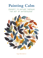 Painting Calm: Connect to nature through the art of watercolour 071128184X Book Cover