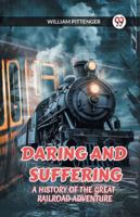 Daring and Suffering a History of the Great Railroad Adventure 9360461733 Book Cover