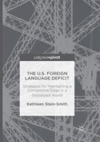 The U.S. Foreign Language Deficit: Strategies for Maintaining a Competitive Edge in a Globalized World 3319341588 Book Cover