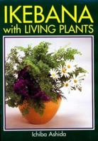 IKEBANA with Living Plants 0870409034 Book Cover