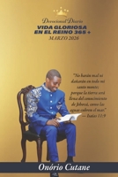 VIDA GLORIOSA EN EL REINO 365+: Devocional Diario, Edición de Marzo, 2026 (March Edition, 2026) (Spanish Edition) B0GKVP54PG Book Cover