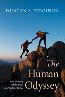 The Human Odyssey: The Journey of the Soul in Perilous Times B0F4NL6SNJ Book Cover