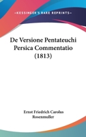 De Versione Pentateuchi Persica Commentatio (1813) 1160414815 Book Cover