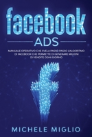 Facebook Ads: Manuale operativo che svela passo passo l'algoritmo di facebook che permette di generare milioni di vendite ogni giorno 1801542724 Book Cover