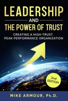 Leadership and the Power of Trust: Creating a High-Trust, Peak-Performance Organization B0BGB59DT3 Book Cover