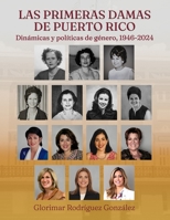 Las primeras damas de Puerto Rico: Dinámicas y políticas de género, 1946-2024 (Spanish Edition) B0GYMGHSLB Book Cover