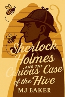 Sherlock Holmes and the Curious Case of the Hive (The Curious Cases of Sherlock Holmes) B0GFZVQVKX Book Cover