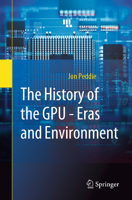 The History of the GPU - Eras and Environment: Eras and Environment 3031135806 Book Cover