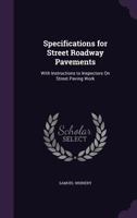 Specifications for street roadway pavements, with instructions to inspectors on street paving work 1276039298 Book Cover