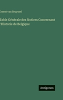 Table Générale des Notices Concernant l'Historie de Belgique (French Edition) 3563126275 Book Cover