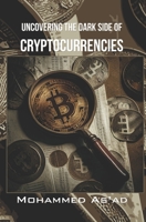 Uncovering the Dark Side of Cryptocurrencies B0BVP5SS1D Book Cover
