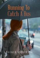 Running to Catch a Bus 1669800520 Book Cover