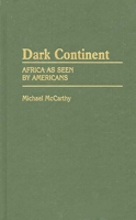 Dark Continent: Africa as Seen by Americans (Contributions in Afro-American and African Studies) 0313238286 Book Cover
