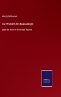 Die Wunder Des Mikroskops 3743476010 Book Cover