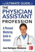 The Ultimate Guide to the Physician Assistant Profession 0071801944 Book Cover