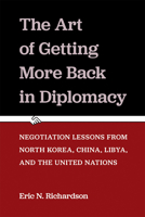 Negotiation Lessons: Complex Diplomatic Relations and the Art of Getting More Back 0472055062 Book Cover