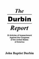 The Durbin Report: 33 Articles of Impeachment Against the Congress of the United States of America 1946037052 Book Cover