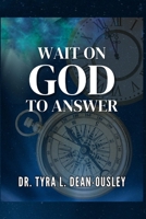 Wait On God To Answer! B0CPBRK2TQ Book Cover