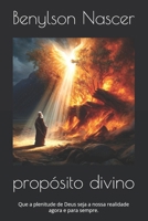 propósito divino: Que a plenitude de Deus seja a nossa realidade agora e para sempre. (Portuguese Edition) B0DQJN11J2 Book Cover