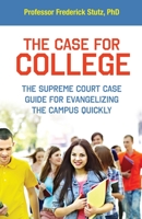 The Case for College: The Supreme Court Case Guide for Evangelizing the Campus Quickly 1637697740 Book Cover