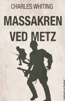 T-Force Massacre at Metz 8711893524 Book Cover