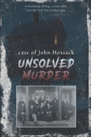 The Unsolved Murder of John Hossack: Midnight Assassin, A Farmhouse Killing, a Silent Wife, and the Trial That Divided Iowa America Heartland B0F8H6C4J2 Book Cover