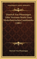 Dietrich Von Plienningen Oder Vertraute Briefe Eines Niederbaierischen Landstandes (1801) 1160080674 Book Cover