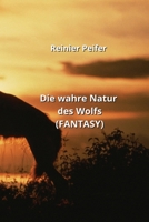 Die wahre Natur des Wolfs (FANTASY) (German Edition) 9617613921 Book Cover