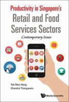 Productivity in Singapore's Retail and Food Services Sectors: Contemporary Issues 9813142405 Book Cover