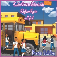 Kailee Goes to School with Khylin & Kyzer and You! 0578319810 Book Cover