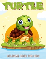Turtle Coloring Book for Kids: Over 50 Fun Coloring and Activity Pages with Cute Turtles and More! for Kids, Toddlers and Preschoolers B08YNPF48K Book Cover
