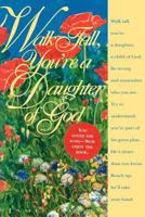 Walk Tall, You're a Daughter of God 0875798683 Book Cover