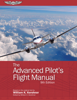 The Advanced Pilot's Flight Manual : Including FAA Written Test Questions (Airplanes) plus Answers and Explanations and Practical (Flight) Test 0813813034 Book Cover