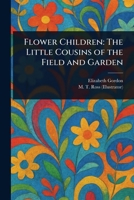 Flower Children: The Little Cousins of the Field and Garden 1023279746 Book Cover