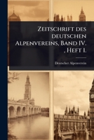Zeitschrift des deutschen Alpenvereins, Band IV., Heft 1. (German Edition) 1024939758 Book Cover