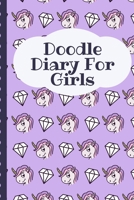 Doodle Diary For Girls: Notebook Doodles Draw Sketch Designer Diary Girls Teens K-12 Inspirational Prompts Creative Writing Skill Set Tweens Guided Journal Gift Under 10 Birthday 170072410X Book Cover