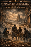 The Sinsworn Chronicles: Book III: The Ashmarch B0GY3YZ55J Book Cover