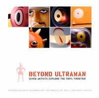 Beyond Ultraman: Seven Artisis Explore the Vinyl Frontier 0979330726 Book Cover