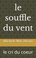 Le Souffle Du Vent: Le Cri Du Coeur 1539422976 Book Cover