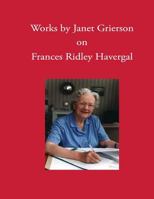 Works by Janet Grierson: On Frances Ridley Havergal 1937236293 Book Cover