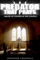 The Predator That Prays: Abuse of Power in the Church B09WVGMJVY Book Cover