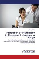 Integration of Technology in Classroom Instruction in Kenya 3659556009 Book Cover
