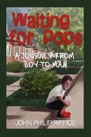 Waiting for Pops: A Journey from Boy to Man 1935636952 Book Cover